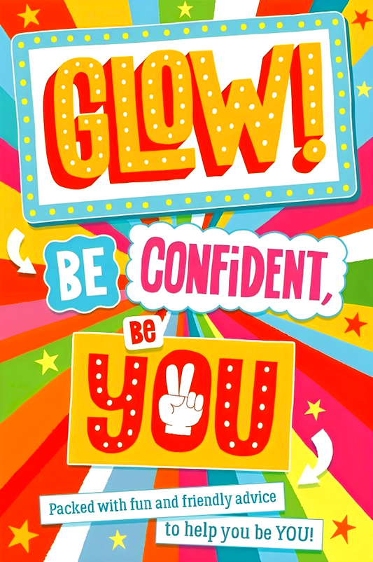 Glow! Be Confident, Be You