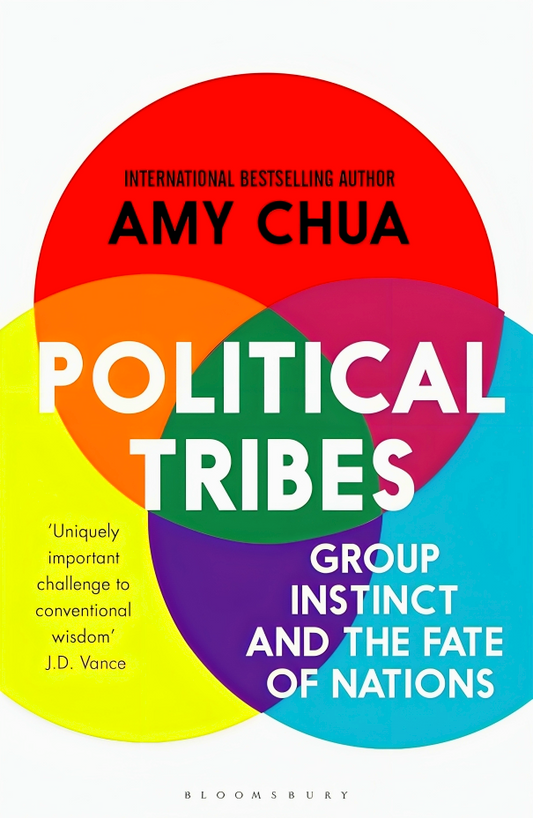 Political Tribes : Group Instinct And The Fate Of Nations