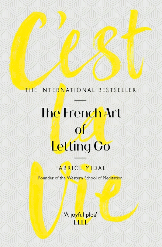 C'Est La Vie: The French Art Of Letting Go