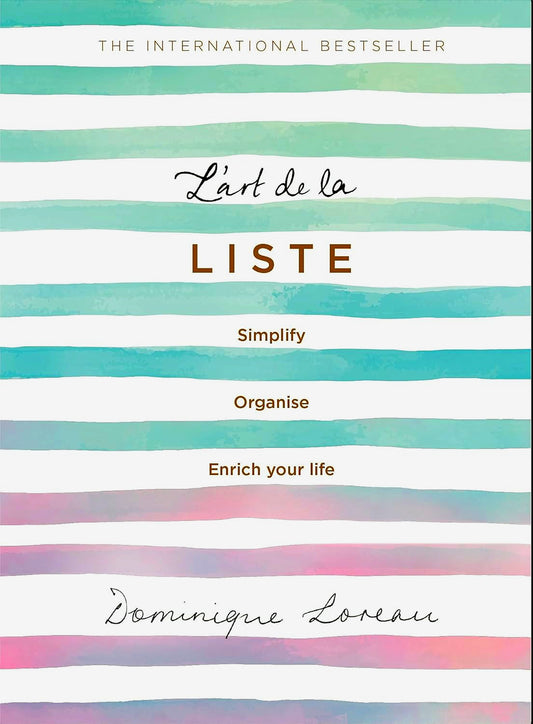 L'art De La Liste: Simplify, Organise, Enrich Your Life