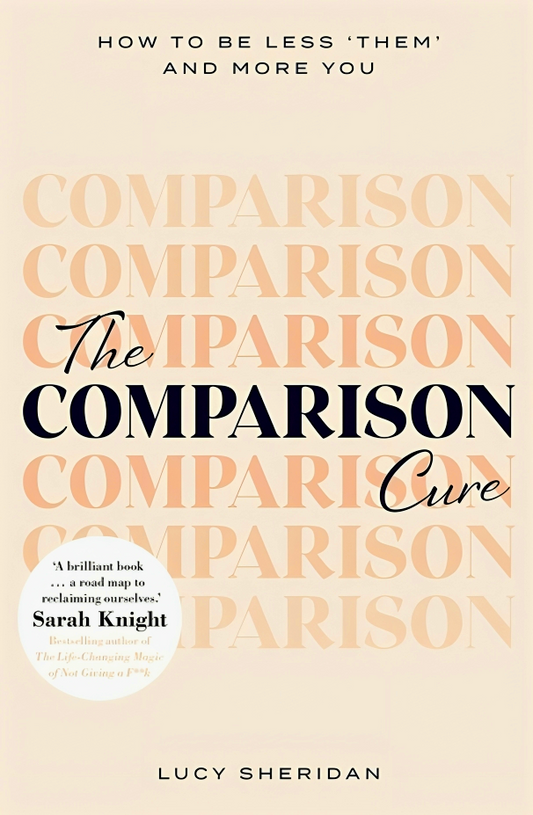 The Comparison Cure: How to be less ‘them' and more you