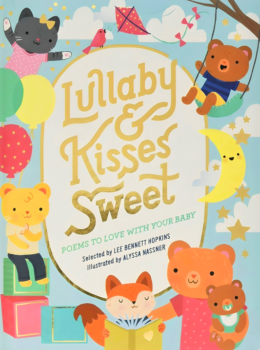 Lullaby & Kisses Sweet : Poems To Love With Your Baby