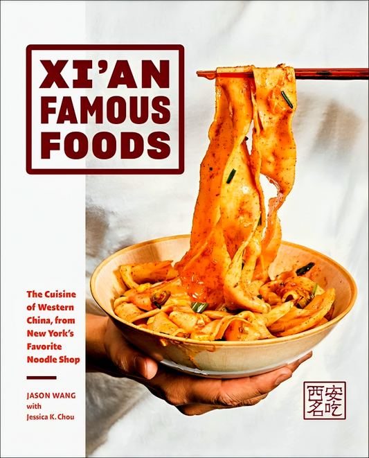 Xi'an Famous Foods: The Cuisine of Western China, from New York's Favorite Noodle Shop