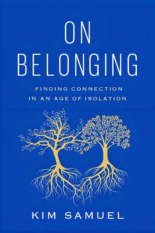 On Belonging: Finding Connection In An Age Of Isolation