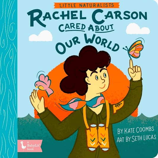 Little Naturalists: Rachel Carson Cared About Our World