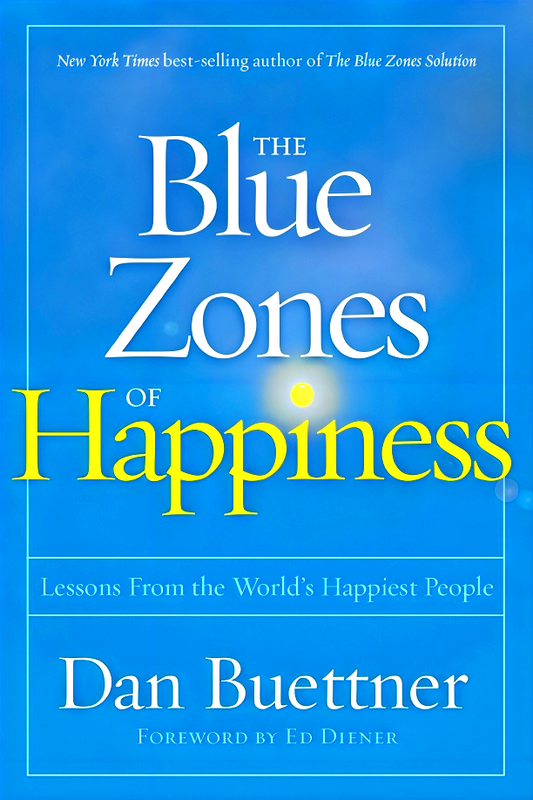 The Blue Zones of Happiness: Lessons From the World's Happiest People