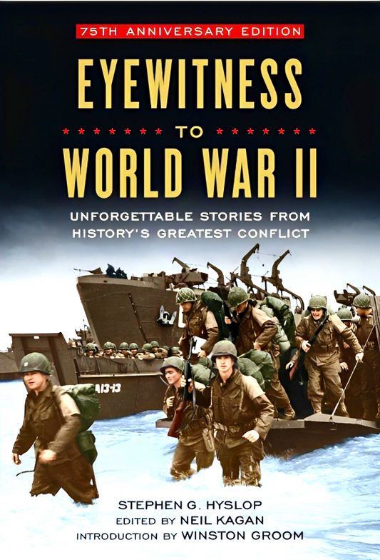 Eyewitness to World War II: Unforgettable Stories from History's Greatest Conflict