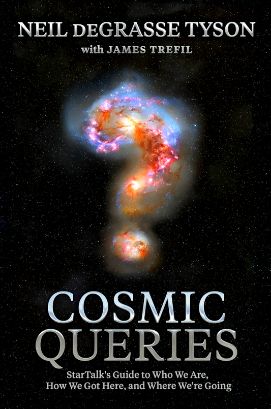 Cosmic Queries: Startalk's Guide To Who We Are, How We Got Here, And Where We'Re Going