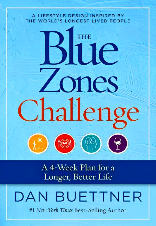 The Blue Zones Challenge: A 4-Week Plan for a Longer, Better Life