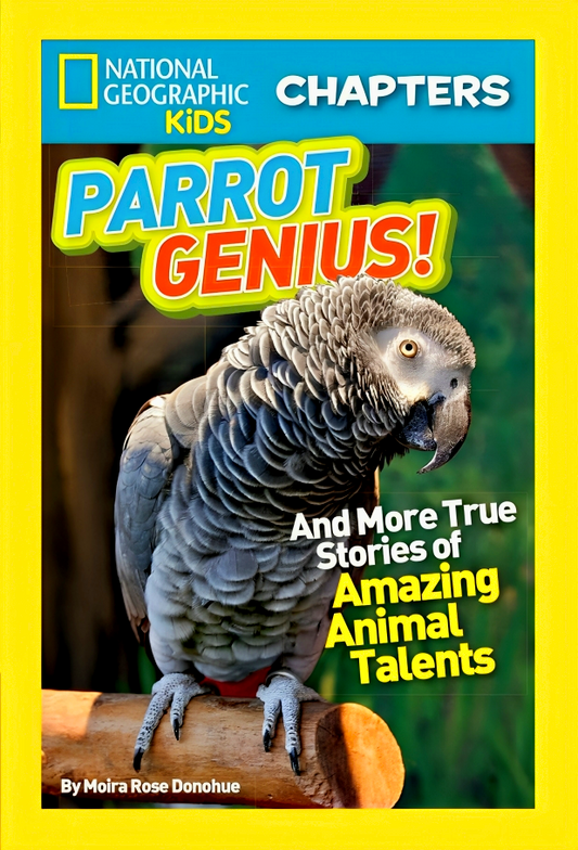 Parrot Genius!: And More True Stories of Amazing Animal Talents