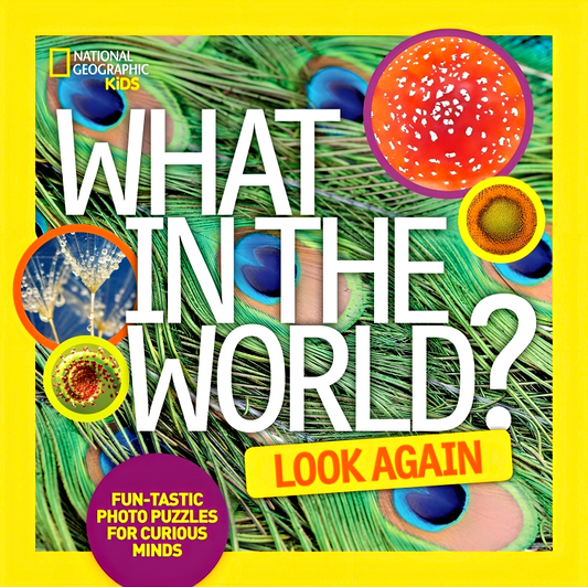 What In The World: Look Again: Fun-Tastic Photo Puzzles For Curious Minds