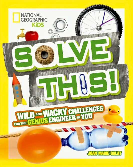 Solve This!: Wild and Wacky Challenges for the Genius Engineer