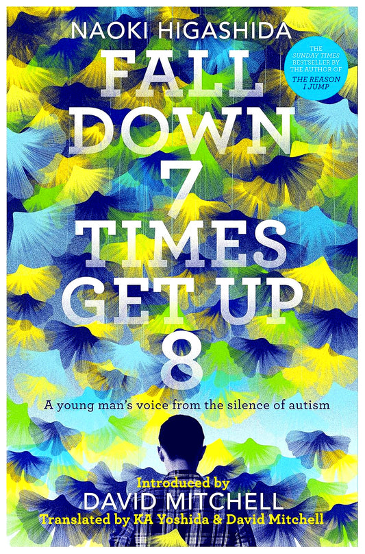 Fall Down Seven Times, Get Up Eight : A Young Man's Voice From The Silence Of Autism