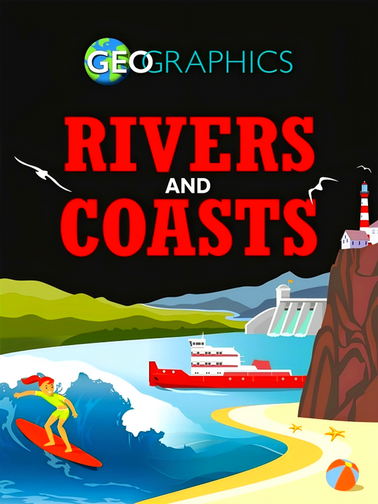 Geographics: Rivers And Coasts