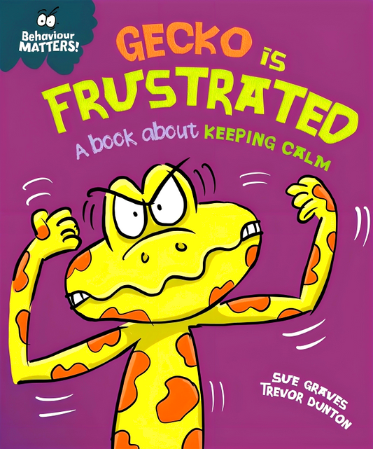 Behaviour Matters: Gecko is Frustrated - A book about keeping calm