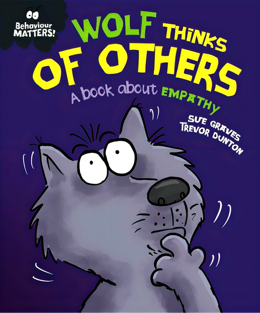 Behaviour Matters: Wolf Thinks Of Others - A Book About Empathy