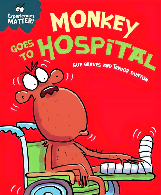Experiences Matter: Monkey Goes To Hospital