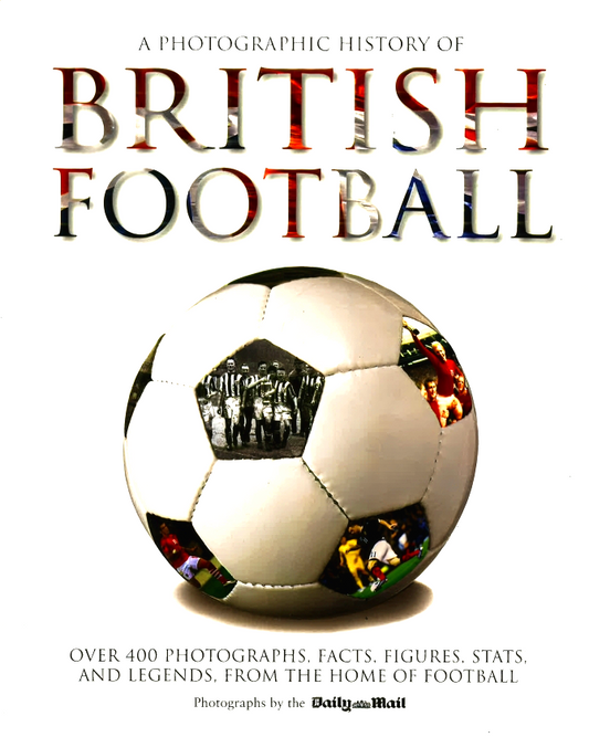 A Photographic History of British Football