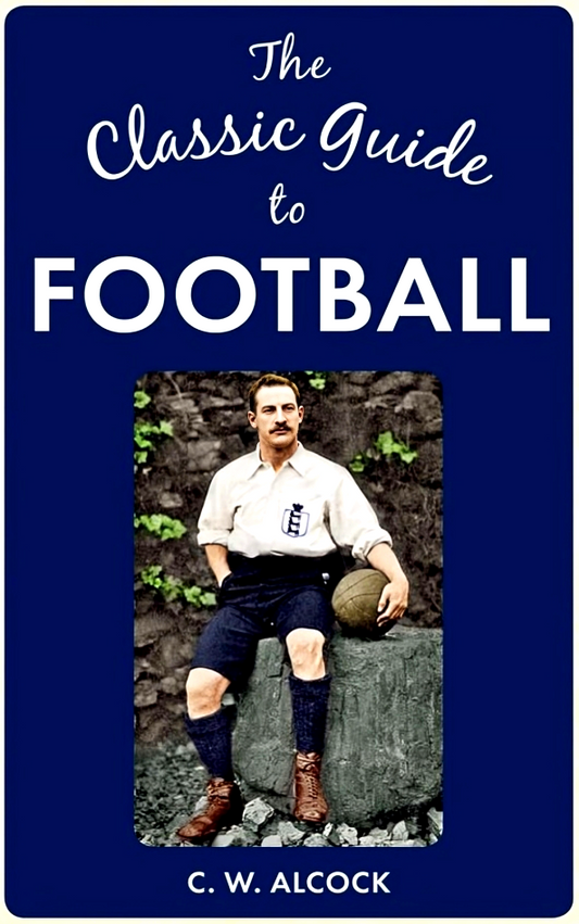 The Classic Guide To Football