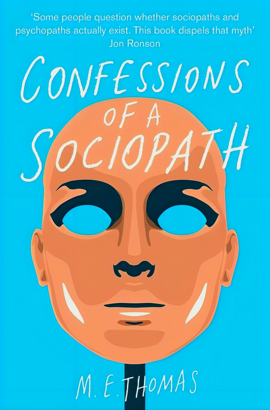 Confessions Of A Sociopath: A Life Spent Hiding In Plain Sight