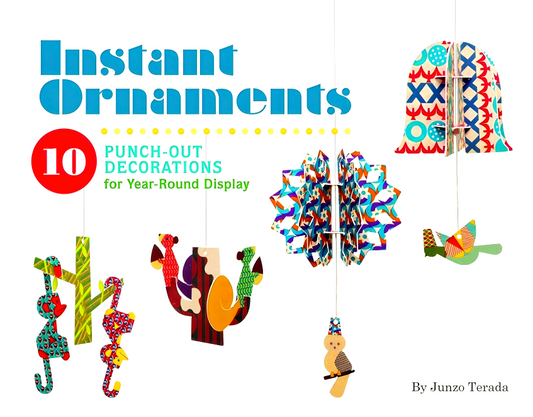 Instant Ornaments: 10 Punch-Out Decorations for Year-Round Display