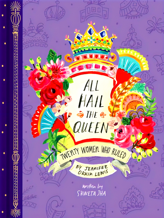 All Hail the Queen: Twenty Women Who Ruled