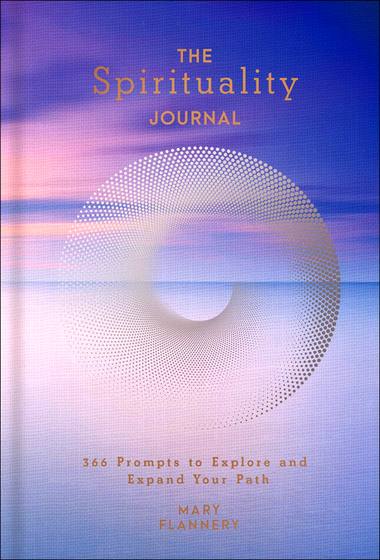 The Spirituality Journal: 366 Prompts To Explore And Expand Your Path