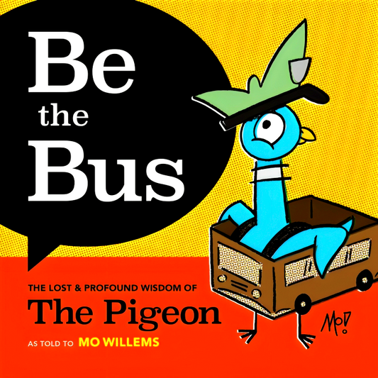 Be The Bus: The Lost & Profound Wisdom Of The Pigeon