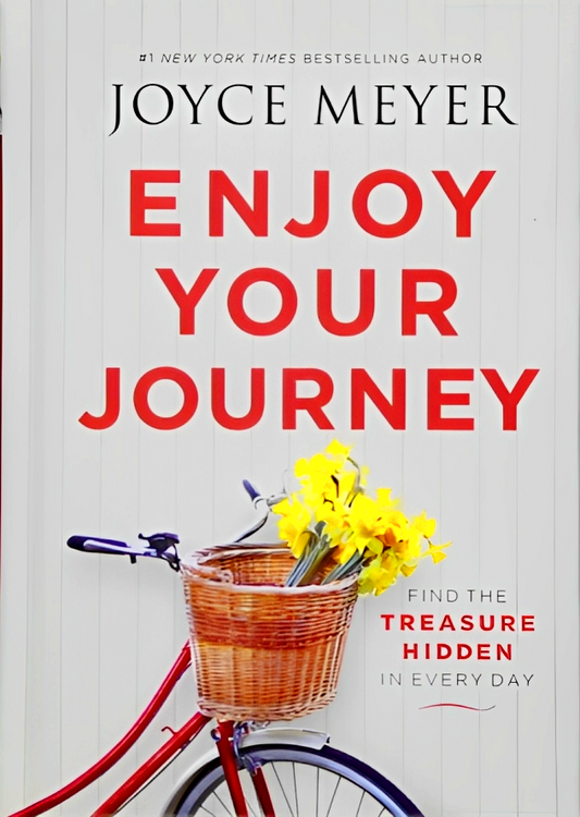 Enjoy Your Journey: Find The Treasure Hidden In Every Day