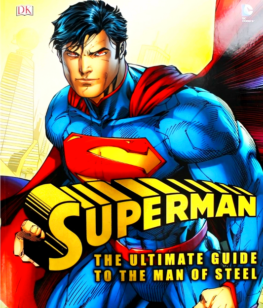 Superman: The Ultimate Guide To The Man Of Steel