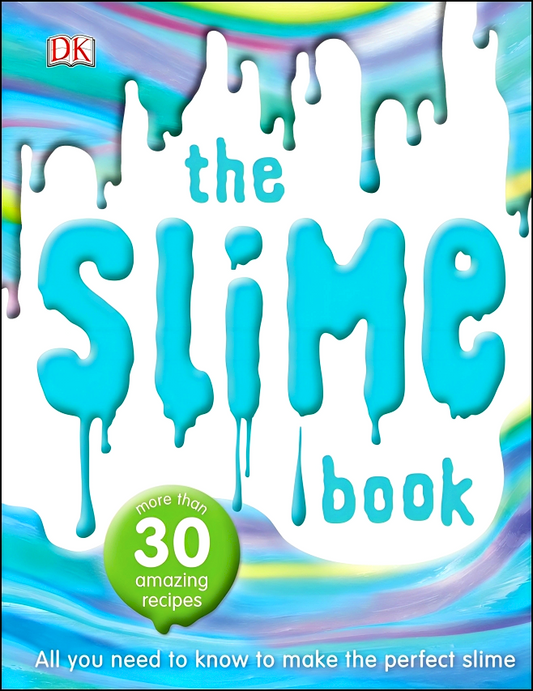 The Slime Book: All You Need To Know To Make The Perfect Slime