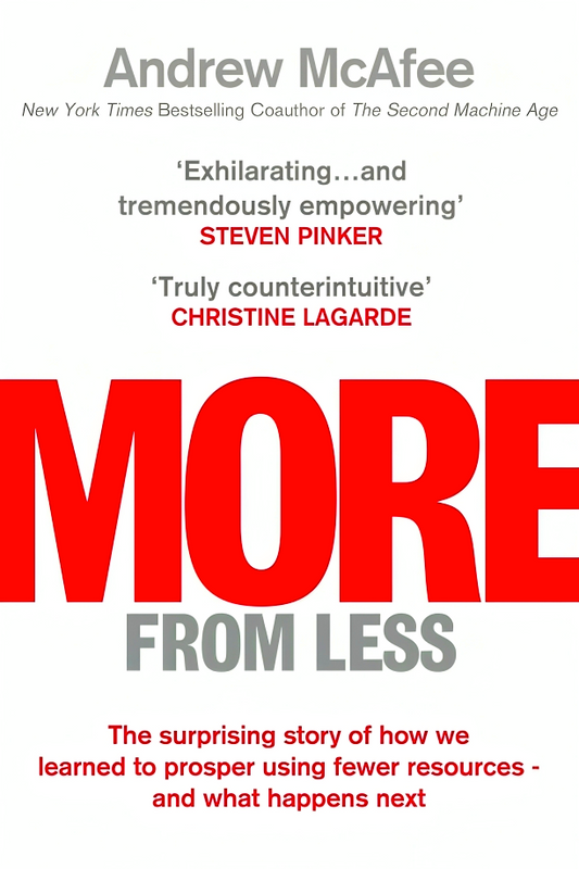 More From Less: The surprising story of how we learned to prosper using fewer resources – and what happens next