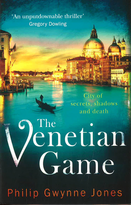 The Venetian Game: A Haunting Thriller Set In The Heart Of Italy's Most Secretive City