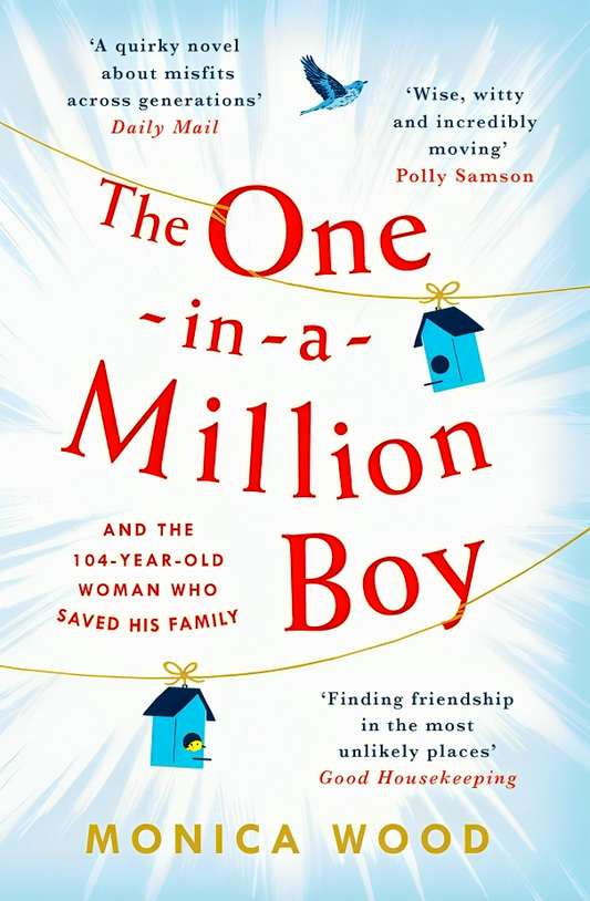 The One-In-A-Million Boy : The Touching Novel Of A 104-Year-Old Woman's Friendship With A Boy You'Ll Never Forget...