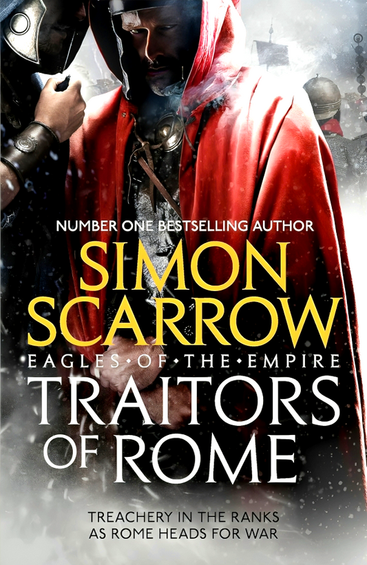 Traitors Of Rome (Eagles Of The Empire 18): Roman Army Heroes Cato And Macro Face Treachery In The Ranks