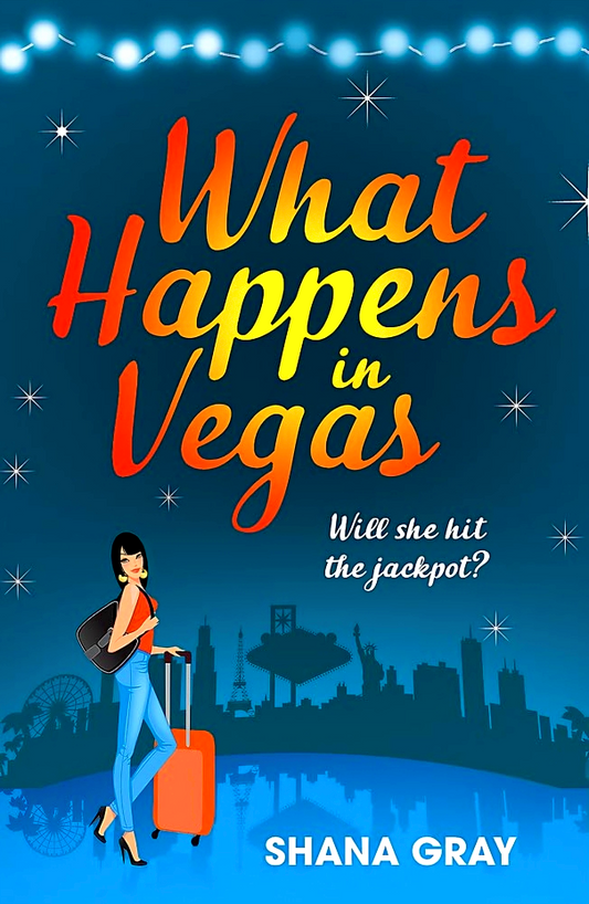 What Happens In Vegas: A Fabulously Fun, Escapist, Romantic Read