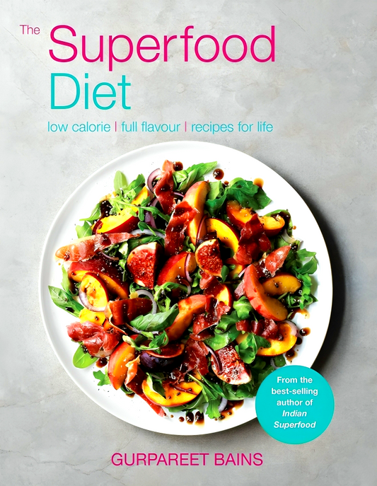 The Superfood Diet: Low calorie - full flavour – recipes for life