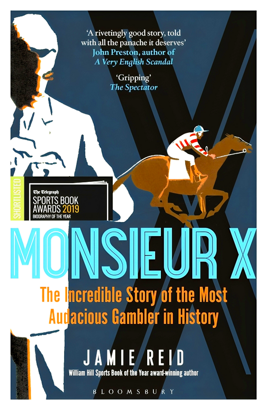 Monsieur X: The incredible story of the most audacious gambler in history