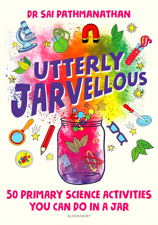 Utterly Jarvellous: 50 primary science activities you can do in a jar