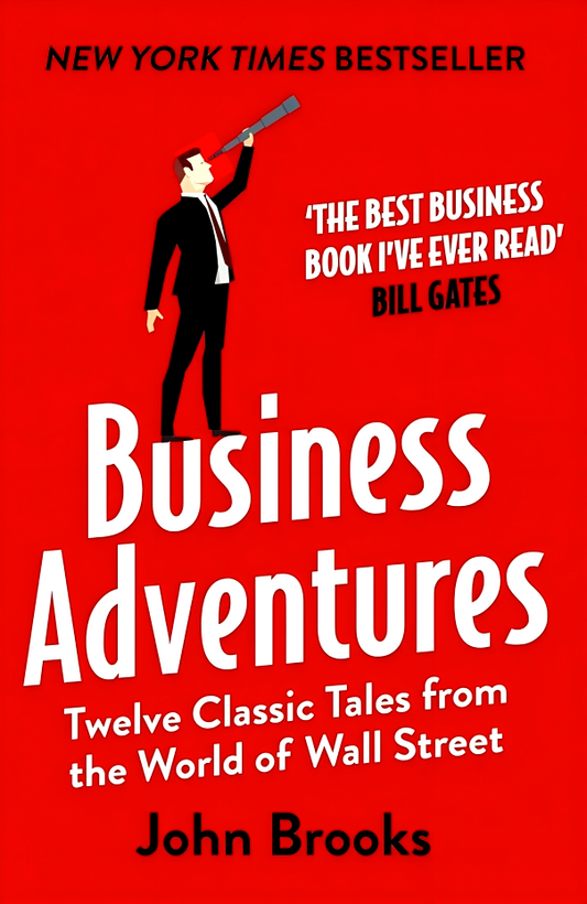 Business Adventures : Twelve Classic Tales from the World of Wall Street