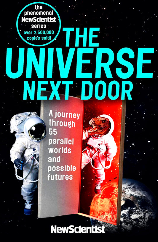 The Universe Next Door: A Journey Through 55 Parallel Worlds And Possible Futures