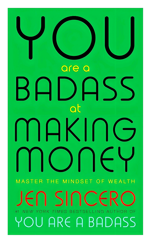 You Are A Badass At Making Money