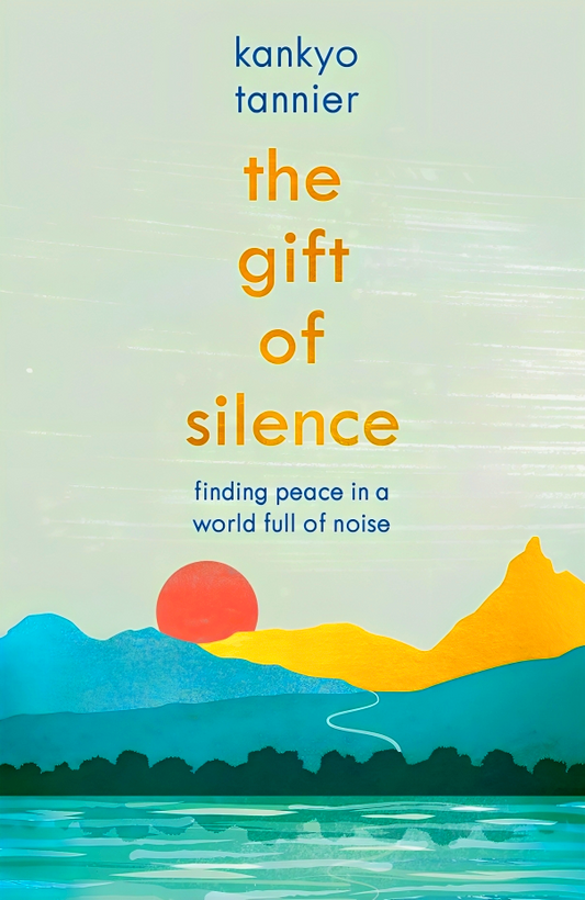 The Gift of Silence: Finding peace in a world full of noise