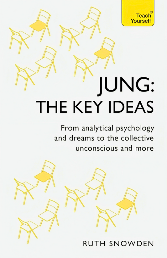 Jung: The Key Ideas: From analytical psychology and dreams to the collective unconscious and more