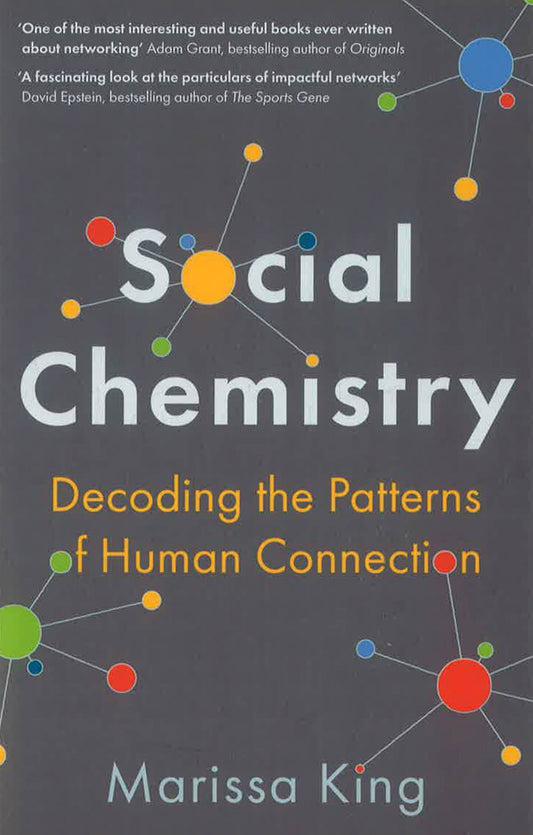 Social Chemistry: Decoding The Patterns Of Human Connection