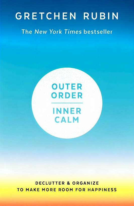 Outer Order Inner Calm: Declutter And Organize To Make More Room For Happiness