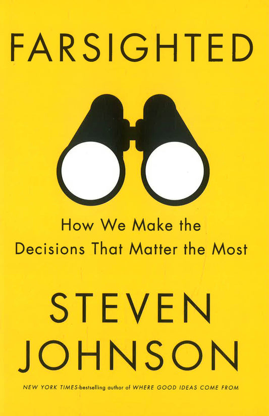 Farsighted: How We Make the Decisions that Matter the Most