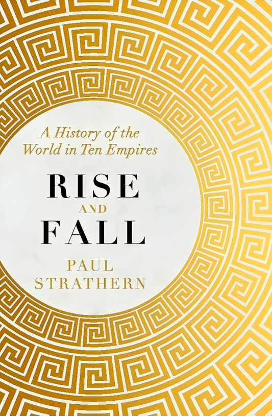 Rise and Fall: A History of the World in Ten Empires