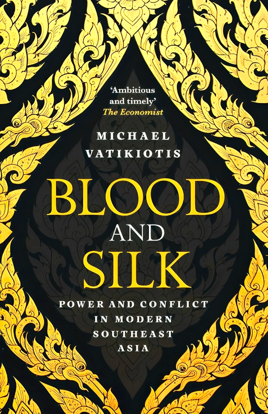 Blood and Silk: Power and Conflict in Modern Southeast Asia