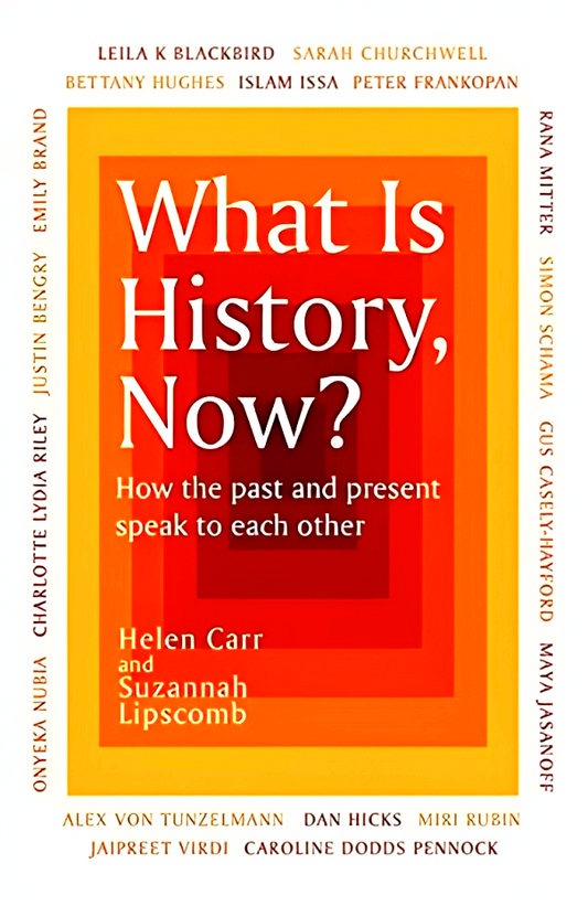 What Is History, Now?